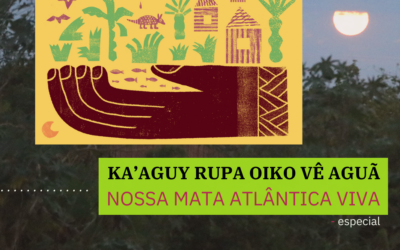 Ka’aguy rupa oiko vê aguã – Nossa Mata Atlântica viva